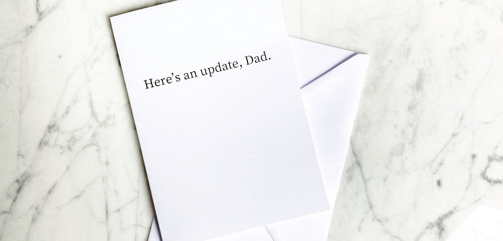 If your Dad has passed away you can still write him a card for Father's Day