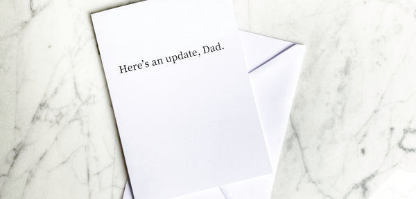 If your Dad has passed away you can still write him a card for Father's Day