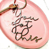 You Got This Keyring - MW Studio