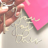 You Got This Keyring - MW Studio